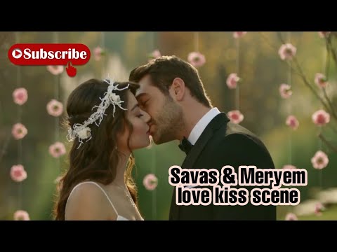 Savas & Meryem - hate to love story part 2 - kiss scene