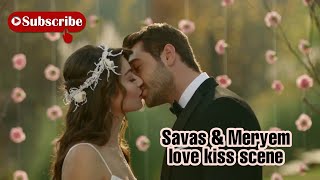 Savas Meryem - Hate To Love Story Part 2 - Kiss Scene