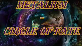 Metalium - Circle Of Fate/Fight