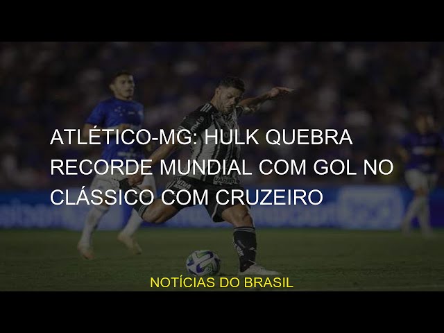 Chute de Hulk em gol pelo Galo fica perto de bater recorde mundial