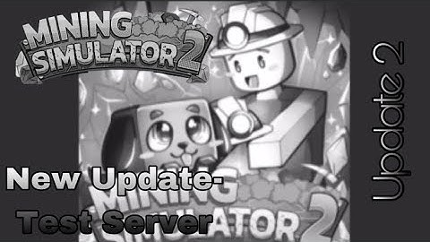 Testing Update 2 of MS2 on the Testing Server! | Mining Simulator 2: Testing Server (Roblox)