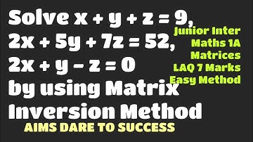 Solve x + y + z = 9, 2x + 5y + 7z = 52, 2x + y - z = 0 by using Matrix Inversion Method