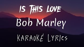 Bob Marley - Is This Love (karaoke lyrics)