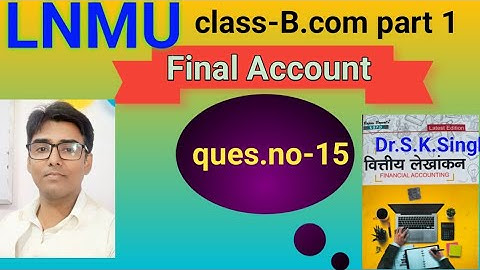 Final Account  Ques no 15 Book S K singh #lnmu #b.com part 1