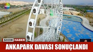 Ankapark davası sonuçlandı