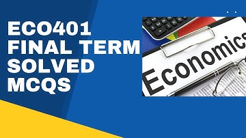 ECO401 FINAL TERM SOLVED MCQs