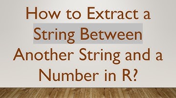 How to Extract a String Between Another String and a Number in R?