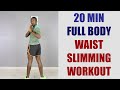 20 Minute Full Body Waist Slimming Workout