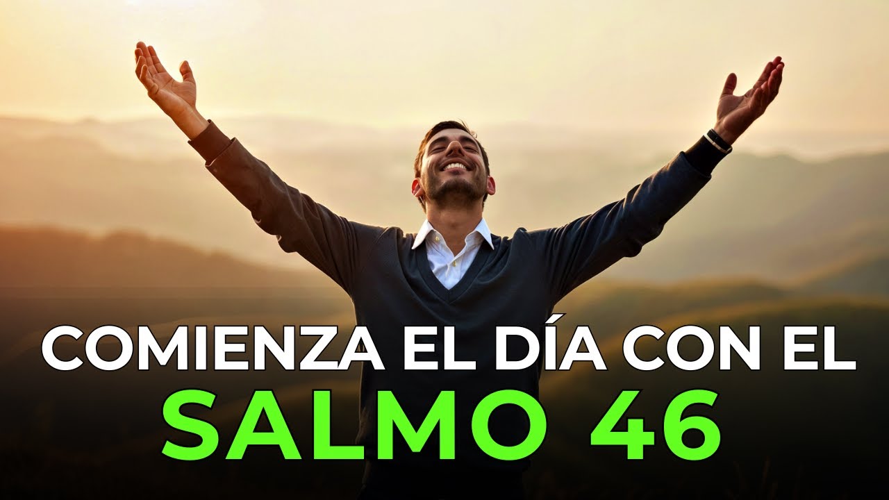 Salmo 46 | Oración de la Mañana de Fuerza Espiritual y Refugio en Dios ...