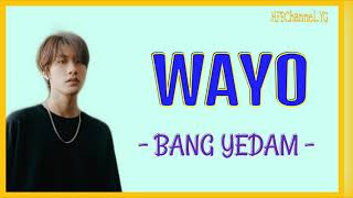 [SUB INDO] LIRIK 'BANG YEDAM - WAYO' DAN TERJEMAHAN