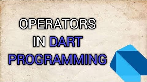 Operators in Dart | Dart Operators | Dart Tutorial