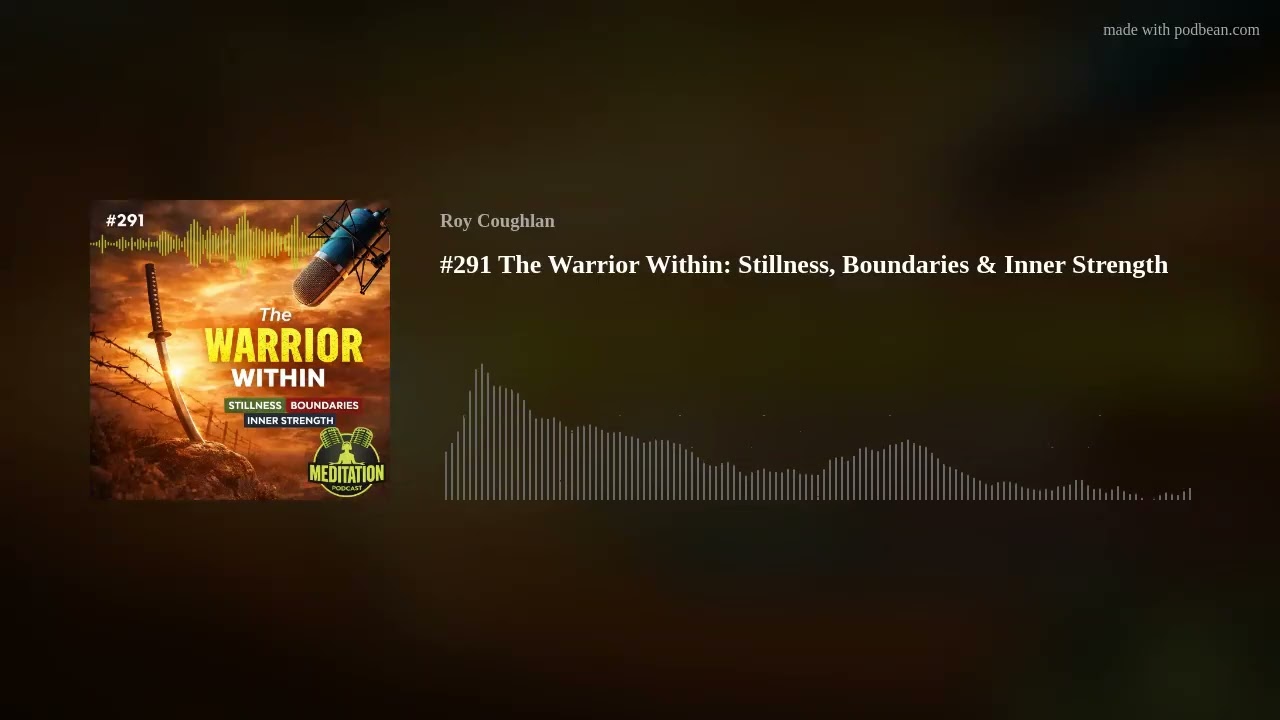 #291 The Warrior Within: Stillness, Boundaries & Inner Strength