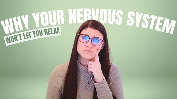 Why Your Nervous System Won’t Let You Relax