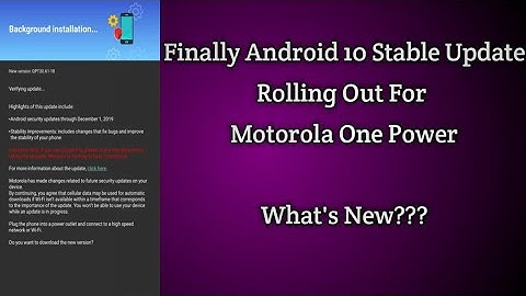 Android 10 Stable Update Rolling Out For Motorola One Power | Motorola One Power Android 10 Update