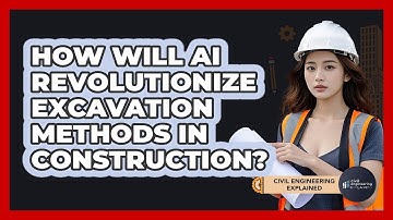 How Will AI Revolutionize Excavation Methods In Construction? - Civil Engineering Explained