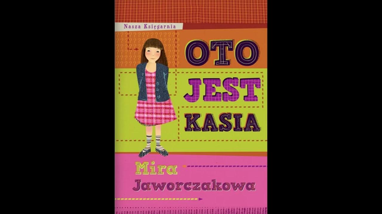 Film Oto Jest Kasia Po Polsku "Oto jest Kasia" Mira Jaworczakowa - część 1 - Audiobook - YouTube