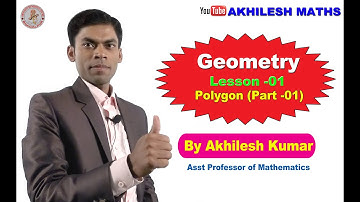 Geometry :Lesson - 1 Polygon (Part 1):By Akhilesh Kumar