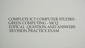 Complete ict computer studies - green computing - mcq  topical  question and answers revision ...