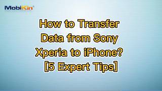 How to Transfer Data from Sony Xperia to iPhone? [5 Expert Tips] screenshot 3