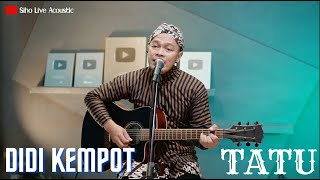 TATU - DIDI KEMPOT | COVER BY SIHO LIVE ACOUSTIC