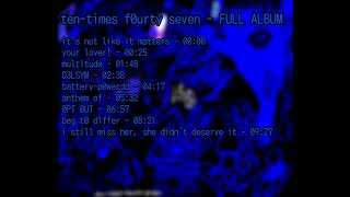 Download Lagu ten-times f0urty seven - FULL ALBUM MP3 Download Lagu ten-times f0urty seven - FULL ALBUM MP3