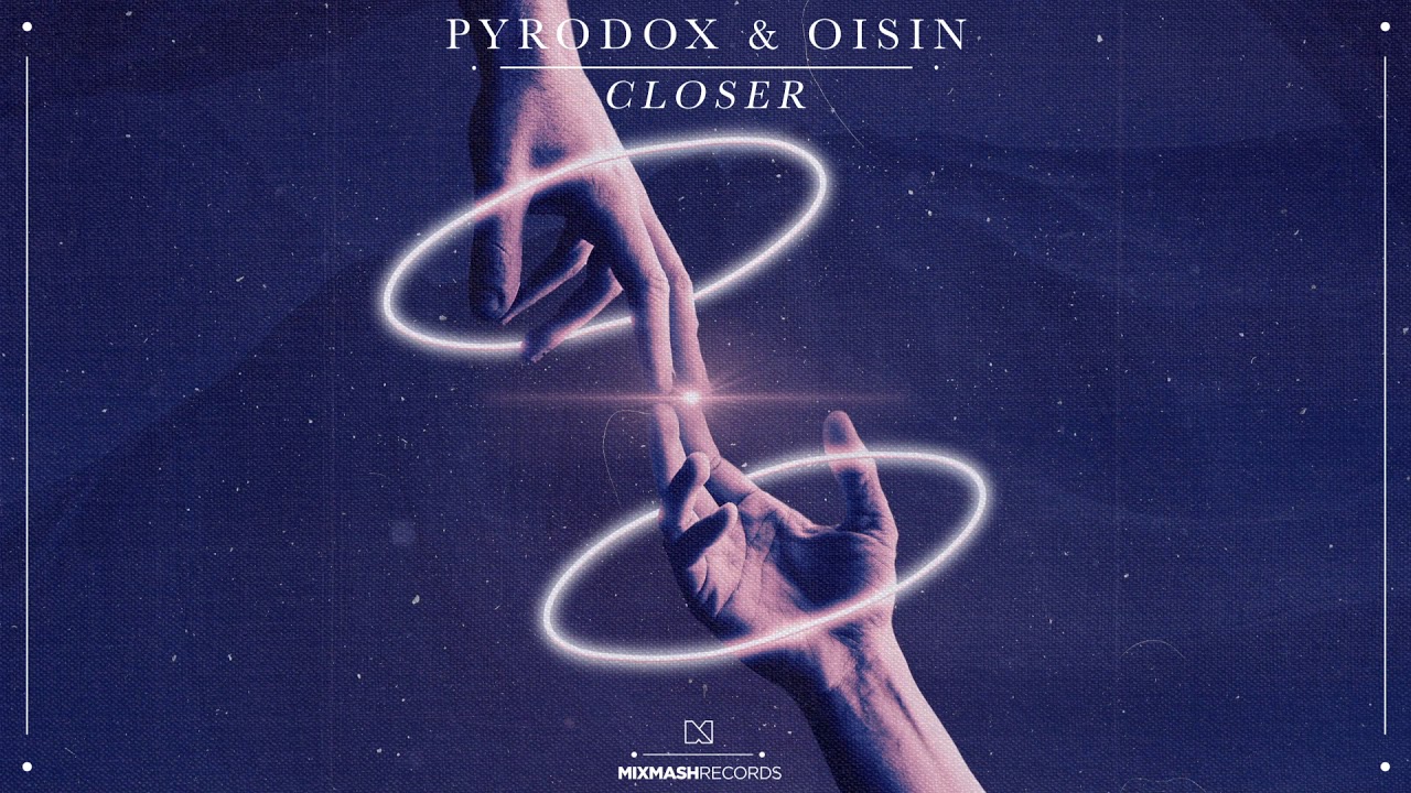 Guarda Pyrodox & Oisin - Closer su YouTube