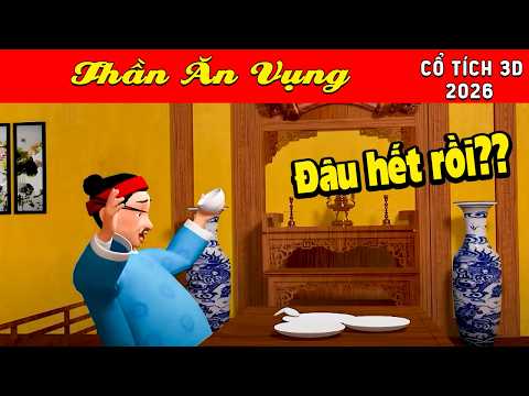 Cổ tích 3D tết Việt Nam 2026 - THẦN ĂN VỤNG - Bài học cuộc sống - Cổ tích sự tích Việt 2026