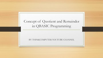 Concept of Quotient and Remainder in QBASIC Programming | ThinkComputer