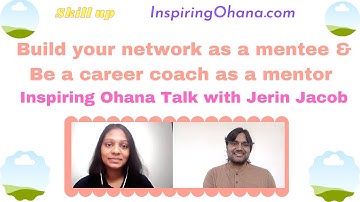 Build your network as a mentee, Be a career coach as a mentor: Inspiring Ohana Talk with Jerin Jacob