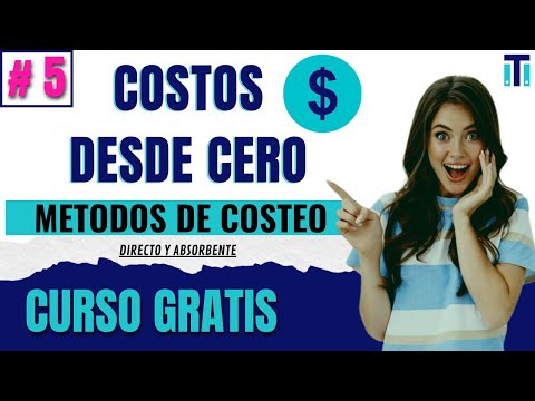 ✅ Cuales son los métodos del costeo? | COSTEO DIRECTO Y ABSORBENTE | Costos desde cero * VÍDEO 5* Descubre el método de costeo directo para optimizar tus finanzas
