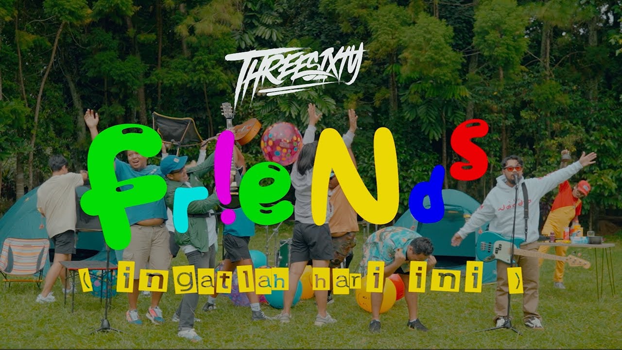 THREESIXTY - FRIENDS ( INGATLAH HARI INI ) OFFICIAL MUSIC VIDEO