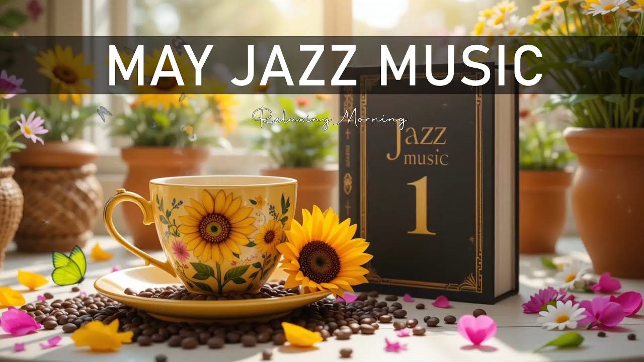 🌿 May Morning Jazz | Relaxing Coffee Jazz & Bossa Nova for a Productive ...