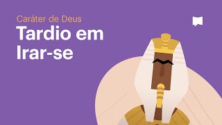 Tardio em irar-se