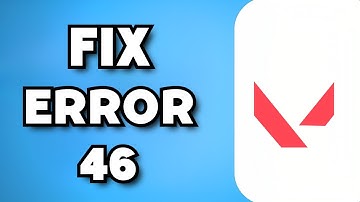 How To Fix Valorant Error Code 46 (2023 Guide)