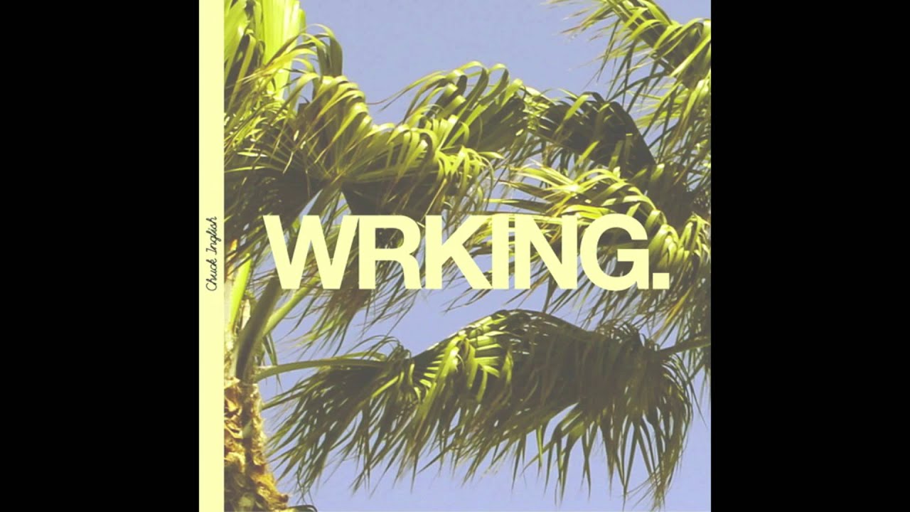 Chuck Inglish - vacation day [WRKING.]