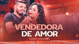 Vendedora de Amor - Evoney Fernandes [Ao Vivo Em Fortaleza]