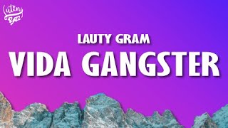 Lauty Gram - VIDA GANGSTER (Letra/Lyrics)