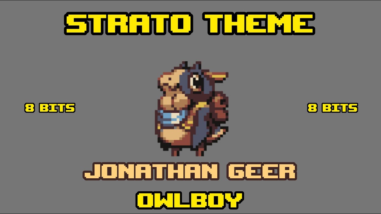 Watch { STRATO THEME - JONATHAN GEER / OWLBOY ~ 8 BITS ~ Tribute on YouTube Watch { STRATO THEME - JONATHAN GEER / OWLBOY ~ 8 BITS ~ Tribute on YouTube