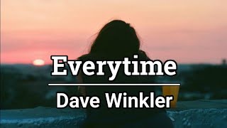 Everytime - Dave Winkler (Short Lyrics)