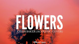 Jonah Baker - Flowers (Acoustic Cover)