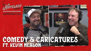 Nateland | Ep #122 - Comedy & Caricatures with Kevin Nealon