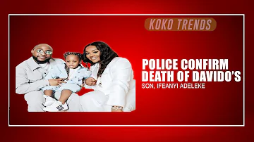 Police Confirm Death Of Davido’s Son, Ifeanyi Adeleke