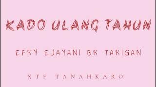 LIRIK LAGU KARO | KADO ULANG TAHUN | EFRY EJAYANI BR TARIGAN