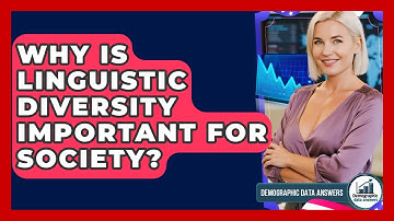 Why Is Linguistic Diversity Important For Society? - Demographic Data Answers