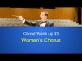 Choral Warm up #3: Full Women' s Chorus Vocal Warm up