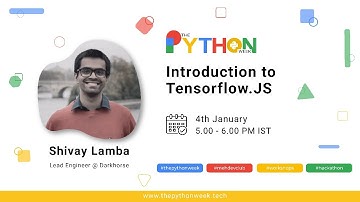 Introduction to Tensorflow.JS |Shivay Lamba | The Python Week | Day - 4