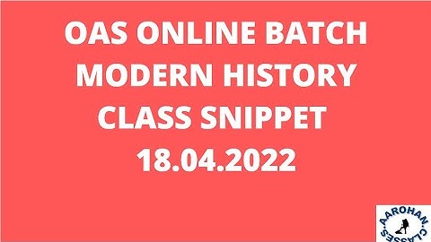OAS MODERN HISTORY ONLINE CLASS SNIPPET 19 04 2022-AAROHAN CLASSES-9437002210