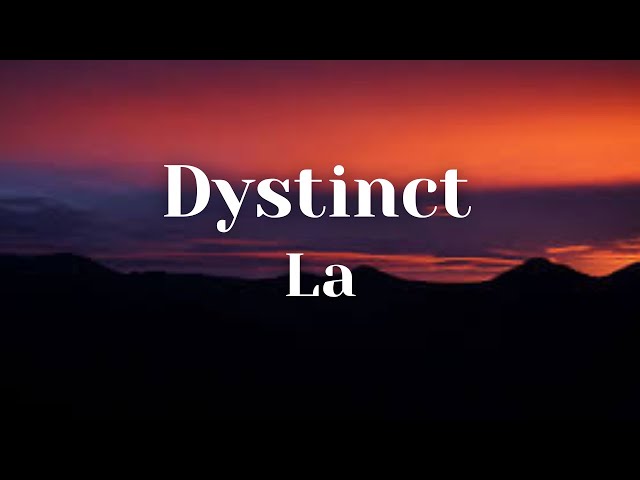 Dystinct -La( Lyrics ) class=