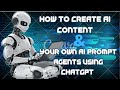 How to Create AI Content &amp; Your Own AI Prompt Agents Using ChatGPT