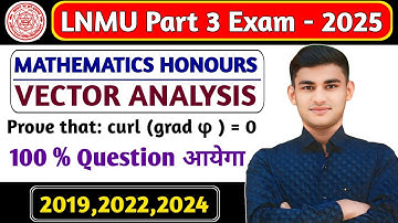 🔥 Prove that: curl (grad φ ) = 0 | Lnmu Part 03 Maths Honours Vector Analysis PYQ | Lnmu Maths PYQ